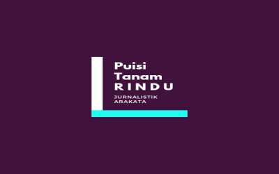 PUISI TANAM RINDU _JURNALISTIK ARAKATA